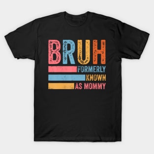 Funny Bruh Formerly Known As Mom T-Shirt